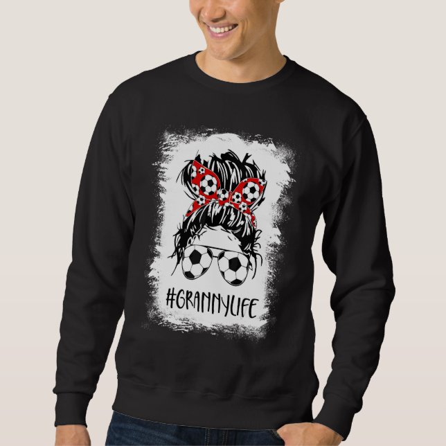 Bleached Soccer Granny Life Messy Bun Women Mother Sweatshirt (Front)