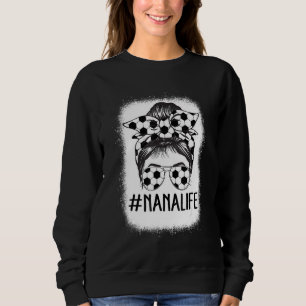 Bleached Soccer Nana Messy Bun Soccer Nana Life Mo Sweatshirt