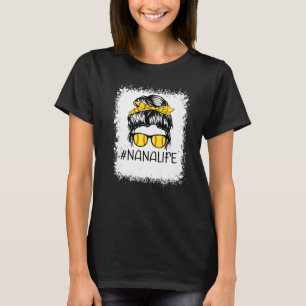 Bleached Softball Nana Life Softball Nana Messy Bu T-Shirt