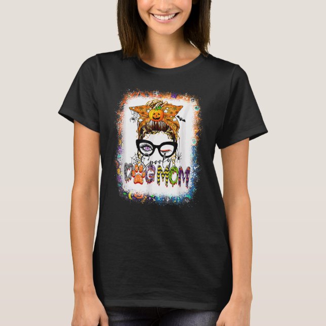 Bleached Spooky Dog Mum Messy Bun Halloween Dog Ma T-Shirt (Front)