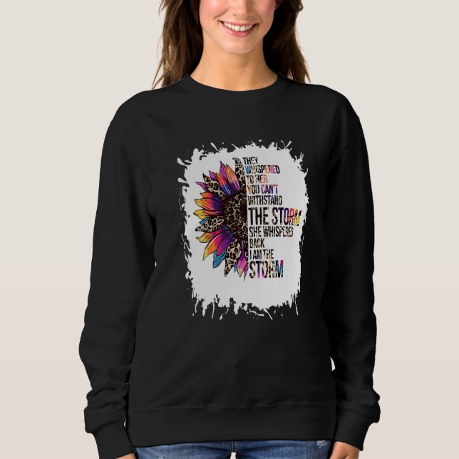 Bleached Sunflower I Am The Storm Women Girl Femin Sweatshirt (Front)