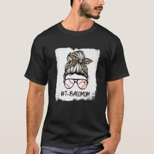 Bleached T Ball Baseball Mum Life Leopard Messy Bu T-Shirt