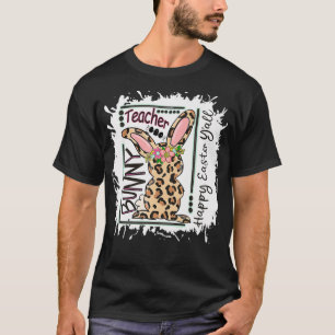 Bleached Teacher Easter Bunny Teacher Life Happy E T-Shirt