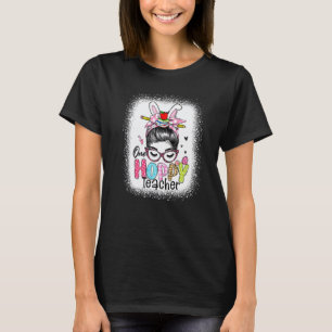 Bleached Teacher Messy Bun Hair Cute Bunny Ears Ea T-Shirt