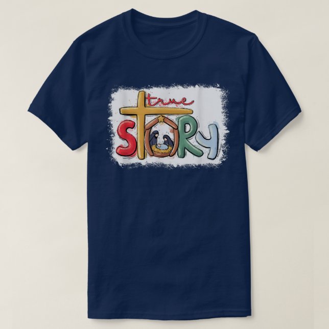 Bleached True Story Christmas Nativity Christian C T-Shirt (Design Front)