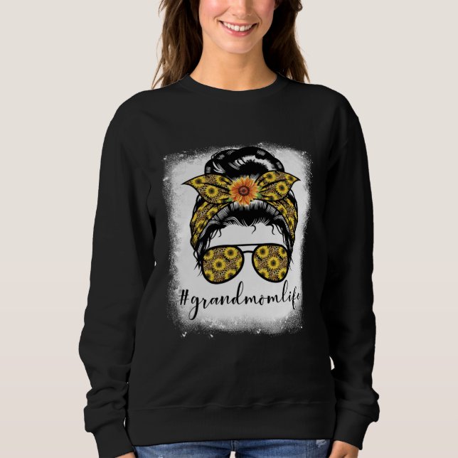 Bleaches Grandmom Life Messy Hair Bun Mothers Day  Sweatshirt (Front)