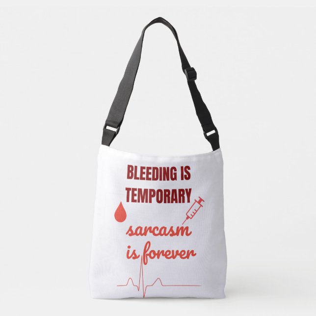 Bleeding Is Temporary Sarcasm Is Forever- Funny Crossbody Bag (Front)