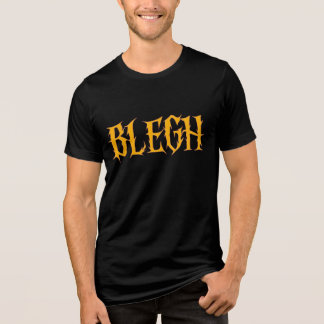 BLEGH Funny Heavy Metal Metalcore Rock Music Tri-Blend Shirt
