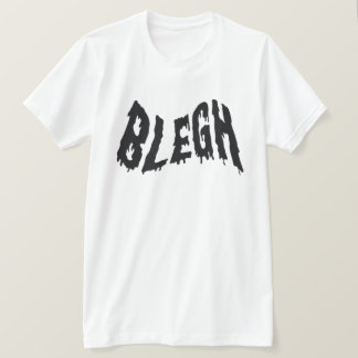 blegh, metal, heavy metal, punk, metal music T-Shirt