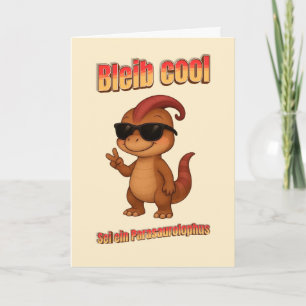 Bleib Cool – Be a Parasaurolophus Karte Card