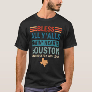 Bless All Y'alls Hatin' Hearts Houston With Love v T-Shirt