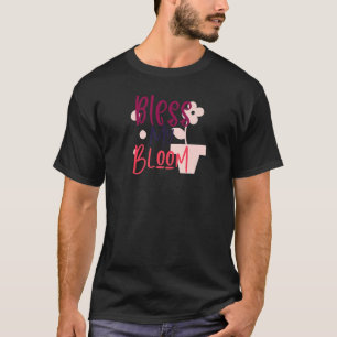 Bless My Bloom T-Shirt