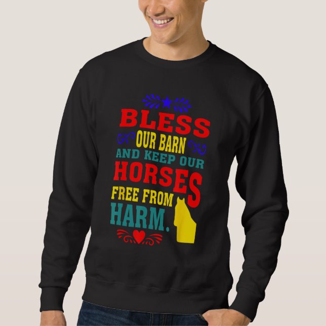 Bless Our Barn And Keep Our Horses Free From Harm  Sweatshirt (Front)