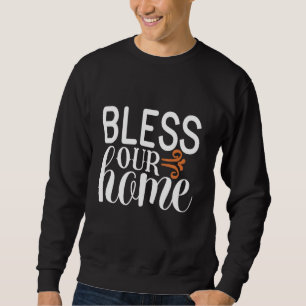 bless our home sweatshirt