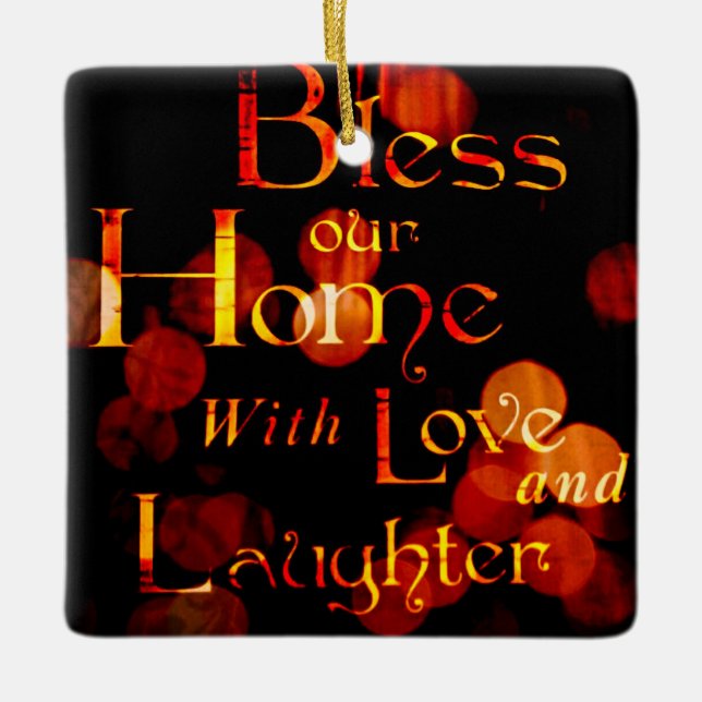 Bless Our Home With Love and Laughter Ceramic Ornament (Front)
