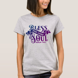 Bless The Lord My Soul Christian blessings faith T-Shirt