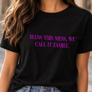 Bless This Mess We Call It Family T-Shirt