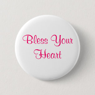 Bless your heart 6 cm round badge