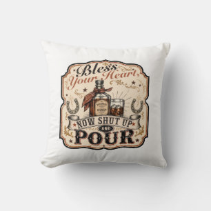 Bless Your Heart, Now Shut Up & Pour Cushion