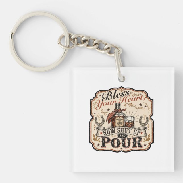Bless Your Heart, Now Shut Up & Pour Key Ring (Front)