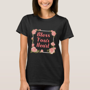 Bless Your Heart T Shirt With Roses Inspirational