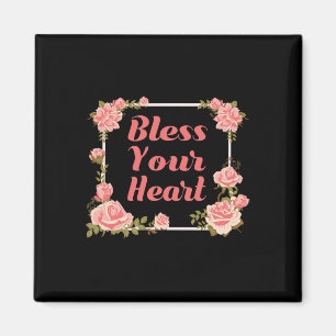 Bless Your Heart T Shirt With Roses Inspirational Magnet