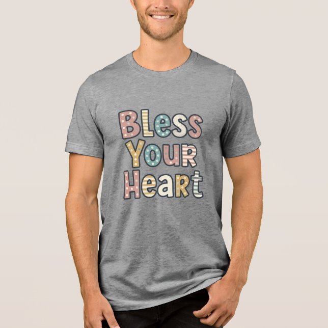 Bless Your Heart Tri-Blend Shirt (Front)