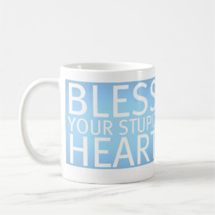 Bless your stupid heart (mug) coffee mug