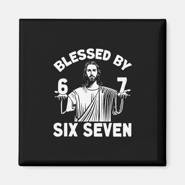 Blessed 6 Number 67 Six Seven Meme  Magnet (Front)