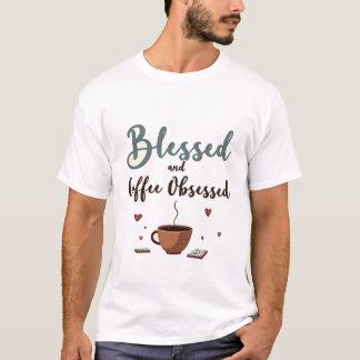 Blessed and Coffee Obsessed T-Shirt