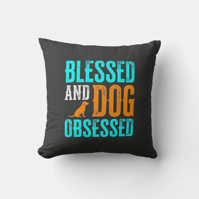 Blessed And Dog Obsessed Dog Lover Cushion (Front)