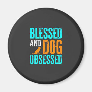 Blessed And Dog Obsessed Dog Lover Magnet