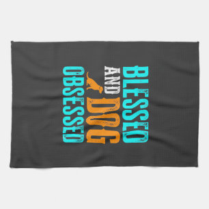 Blessed And Dog Obsessed Dog Lover Tea Towel