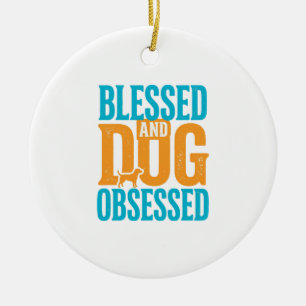 Blessed And Dog Obsessed Vintage Dog Lover Design_ Ceramic Ornament