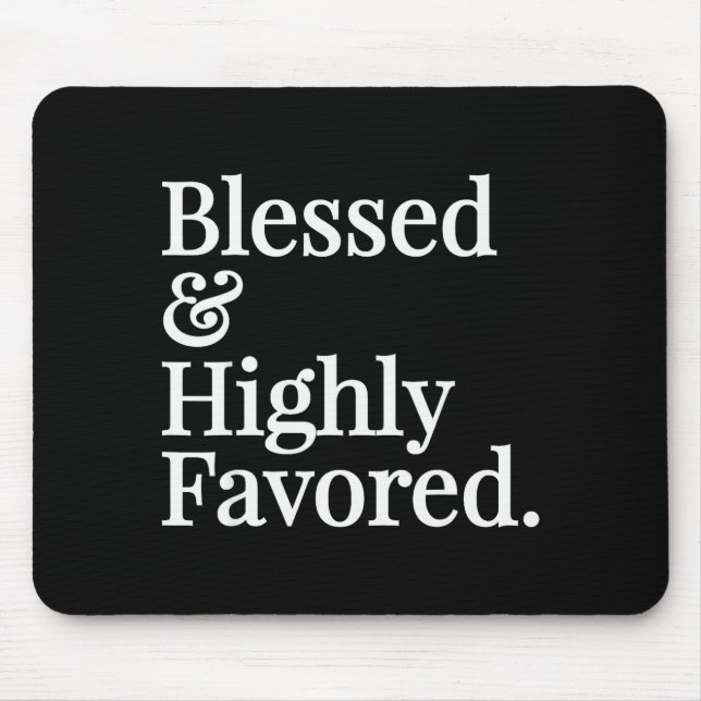 Blessed And Highly Favored Christian Gift  Mouse Pad (Front)