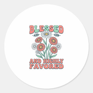 Blessed and Highly Favored Floral Vintage Design_1 Classic Round Sticker