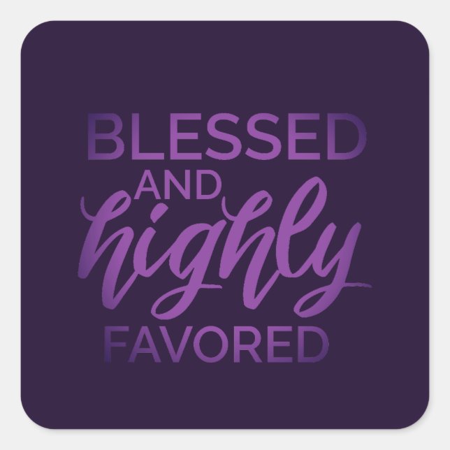 Blessed and Highly Favored  Square Sticker (Front)