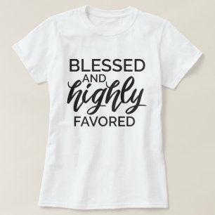 Blessed and Highly Favored T-Shirt