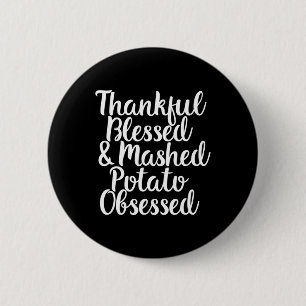 Blessed And Mashed Potato Obsessed Thanksgiving 6 Cm Round Badge