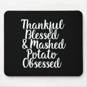 Blessed And Mashed Potato Obsessed Thanksgiving  Mouse Pad