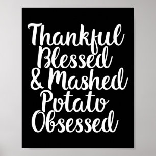 Blessed And Mashed Potato Obsessed Thanksgiving Poster