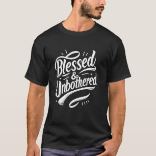 Blessed and Unbothered Strong Confident Catholic C T-Shirt