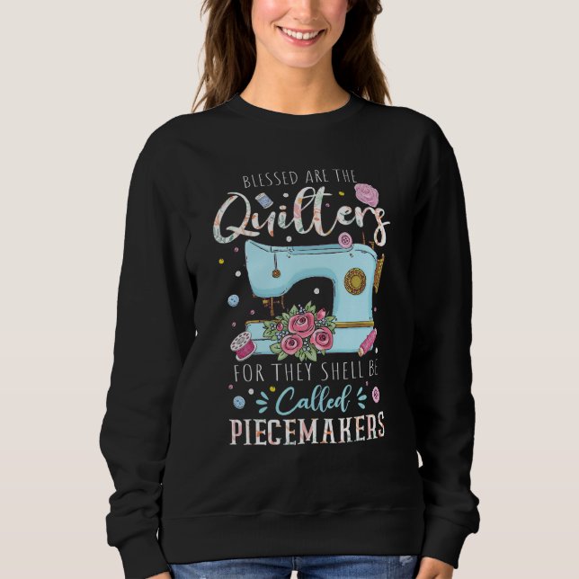 Blessed Are Piecemakers Dressmakers Embroidery Sew Sweatshirt (Front)