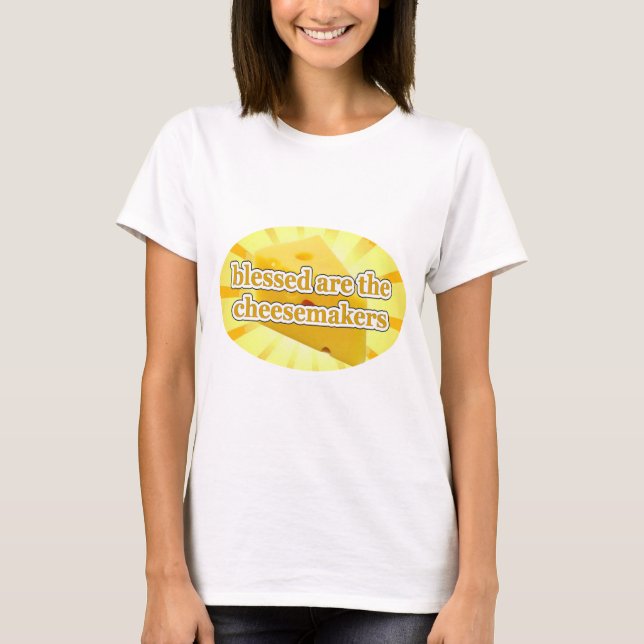 BLESSED ARE THE CHEESEMAKERS CHEESE LOVERS T-Shirt (Front)
