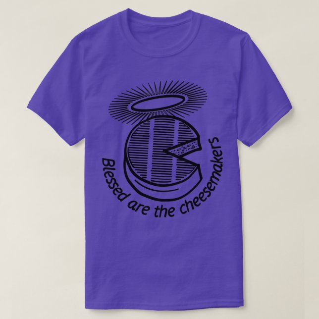 Blessed are the cheesemakers T-Shirt (Design Front)