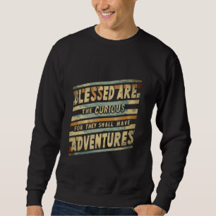 Blessed Are The Curious For They Shall Have Advent Sweatshirt