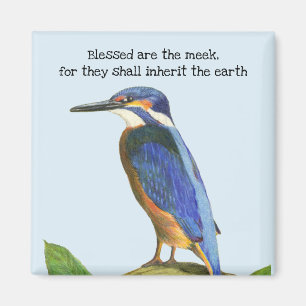 Blessed Are the Meek Kingfisher Magnet