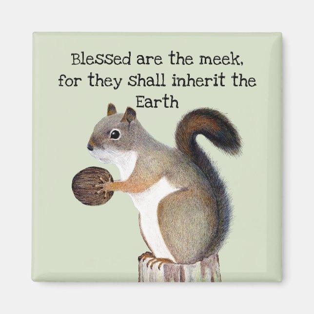 Blessed Are the Meek Squirrel Magnet (Front)