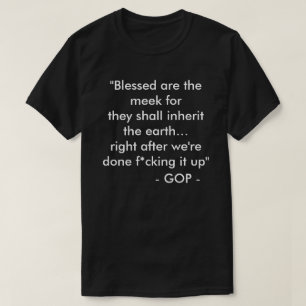 Blessed Are The Meek - #ThingsJesusNeverSaid T-Shirt