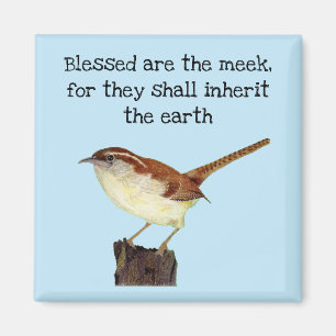 Blessed Are the Meek Wren Magnet